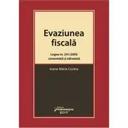 Evaziunea fiscala. Legea nr. 241/2005 comentata si adnotata