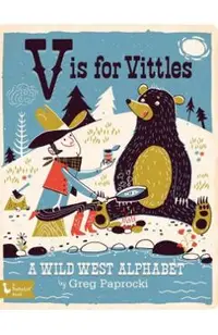 V Is for Vittles: A Wild West Alphabet: A Wild West Alphabet