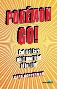 Pokemon GO! Cel mai tare ghid neoficial al jocului!
