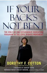 If Your Back's Not Bent: The Role of the Citizenship Education Program in the Civil Rights Movement