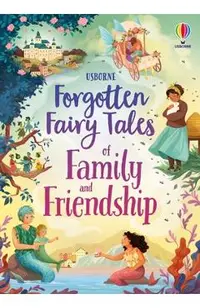 Forgotten Fairy Tales of Family and Friendship