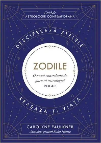 Zodiile. Descifrează stelele. Reașază-ți viața - Paperback brosat - Carolyne Faulkner