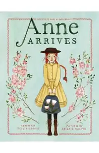 Anne Arrives: Inspired by Anne of Green Gables