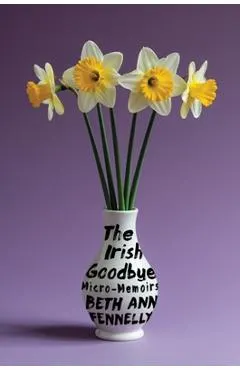 The Irish Goodbye: Micro-Memoirs
