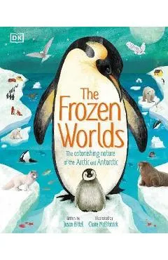 The Frozen Worlds: The Astonishing Nature of the Arctic and Antarctic