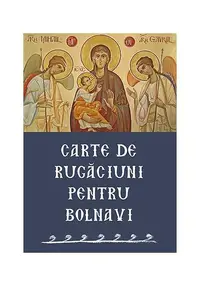 Carte de rugăciuni pentru bolnavi - Paperback brosat - ***