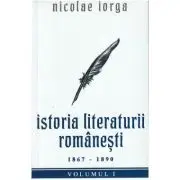 Istoria literaturii romanesti Vol. 1. 1867-1890
