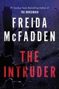 The Intruder : An Unputdownable Psychological Thriller from the Author of The Housemaid Books