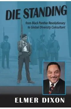 Die Standing: From Black Panther Revolutionary to Global Diversity Consultant