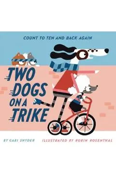 Two Dogs on a Trike: Count to Ten and Back Again