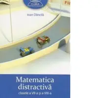 Matematica distractiva clasele a VII-a si a VIII-a
