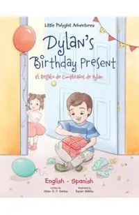Dylan's Birthday Present/El Regalo de Cumpleaños de Dylan: Bilingual English and Spanish Edition