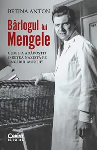 Bârlogul lui Mengele - Paperback brosat - Betina Anton