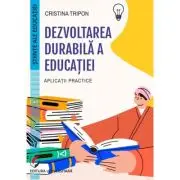 Dezvoltarea durabila a educatiei. Aplicatii practice