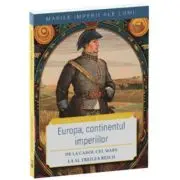 Europa, continentul imperiilor. De la Carol cel Mare la Al Treilea Reich