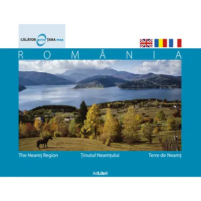 Ținutul Neamțului + DVD cadou România, pas cu pas