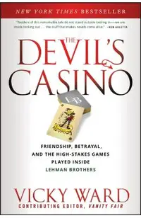 The Devil's Casino: Friendship, Betrayal, and the High Stakes Games Played Inside Lehman Brothers