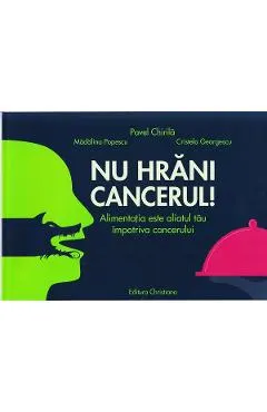 Nu hrani cancerul!