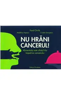 Nu hrani cancerul!