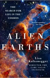 Alien Earths: The Search for Life in the Cosmos