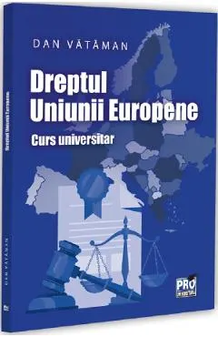 Dreptul Uniunii Europene. Curs universitar