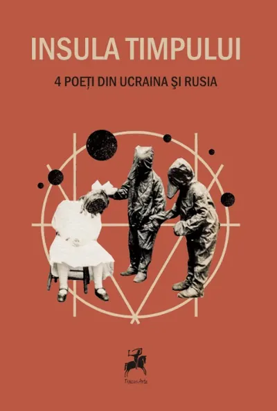 Insula timpului. 4 poeți din Ucraina și Rusia