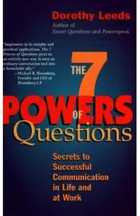 The 7 Powers of Questions: Secrets to Successful Communication in Life and at Work