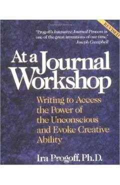 At a Journal Workshop: Writing to Access the Power of the Unconscious and Evoke Creative Ability
