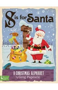 S Is for Santa: A Christmas Alphab: A Christmas Alphabet