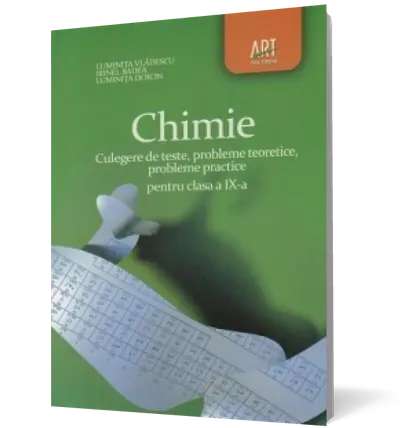Chimie: culegere de teste, probleme teoretice, probleme practice pentru clasa a IX-a