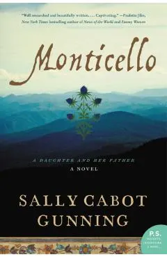 Monticello: A Daughter and Her Father; A Novel