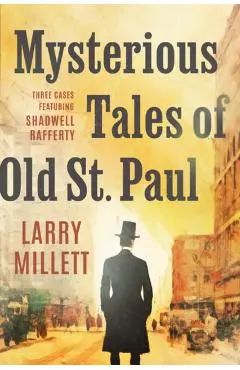 Mysterious Tales of Old St. Paul: Three Cases Featuring Shadwell Rafferty