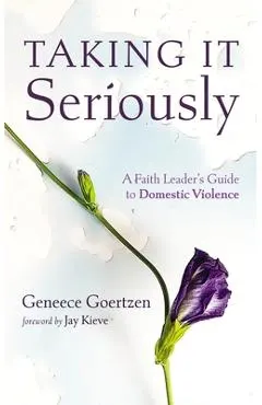 Taking It Seriously: A Faith Leader's Guide to Domestic Violence