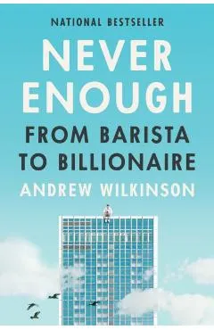 Never Enough: From Barista to Billionaire
