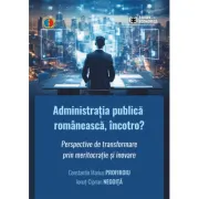 Administratia publica romaneasca, incotro?
