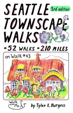 Seattle Townscape Walks, third edition: 52 Walks, 210 miles