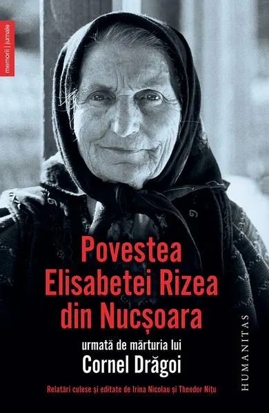 Povestea Elisabetei Rizea din Nucşoara - Paperback - Cornel Drăgoi, Elisabeta Rizea
