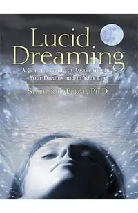 Lucid Dreaming: A Concise Guide to Awakening in Your Dreams and in Your Life [With CD]