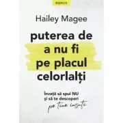 Puterea de a nu fi pe placul celorlalti. Invata sa spui NU si sa te descoperi pe tine insuti