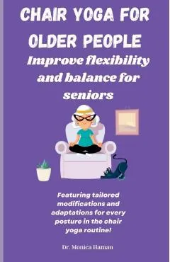 Chair Yoga for Older People: Improve Flexibility and Balance for Seniors