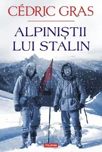 Alpiniştii lui Stalin - Paperback brosat - Cédric Gras