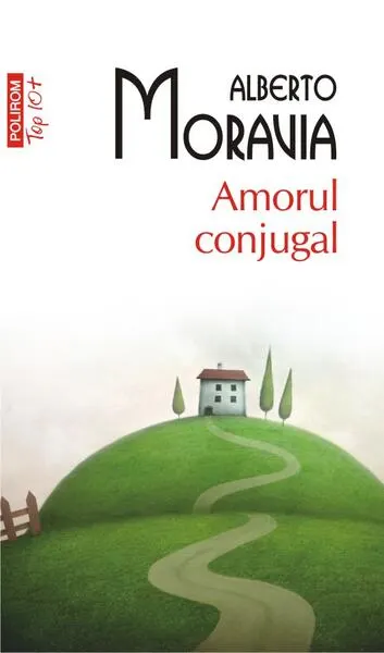 Amorul conjugal (Top 10+) - Paperback brosat - Alberto Moravia