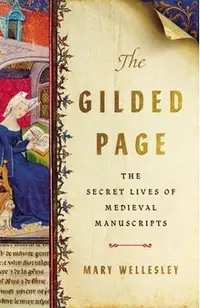 The Gilded Page: The Secret Lives of Medieval Manuscripts