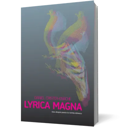 Lyrica Magna. Eseu despre poezia lui Nichita Stănescu