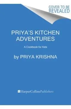 Priya's Kitchen Adventures: A Cookbook for Kids