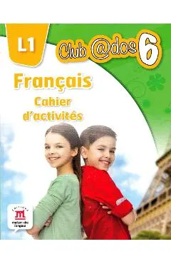 Club dos. Francais L1. Cahier d'activites. Lectia de franceza - Clasa 6