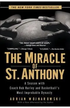 The Miracle of St. Anthony: A Season with Coach Bob Hurley and Basketball's Most Improbable Dynasty