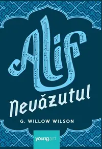 Alif nevăzutul - Hardcover - G. Willow Wilson