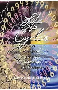 Life Cycles: Your Emotional Journey to Freedom and Happiness