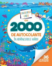 Uimitoarea carte cu 2000 de autocolante. În adâncurile mării - Paperback brosat - ***